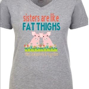 Sisters Are Like Fat Thighs T-shirt